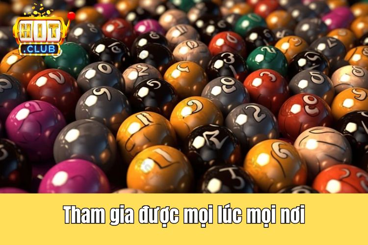 Tham gia được mọi lúc mọi nơi thuận tiện